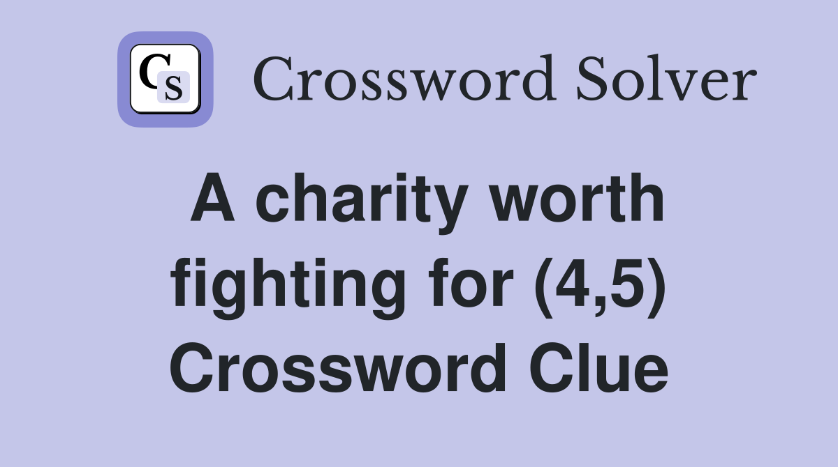 A charity worth fighting for (4,5) Crossword Clue