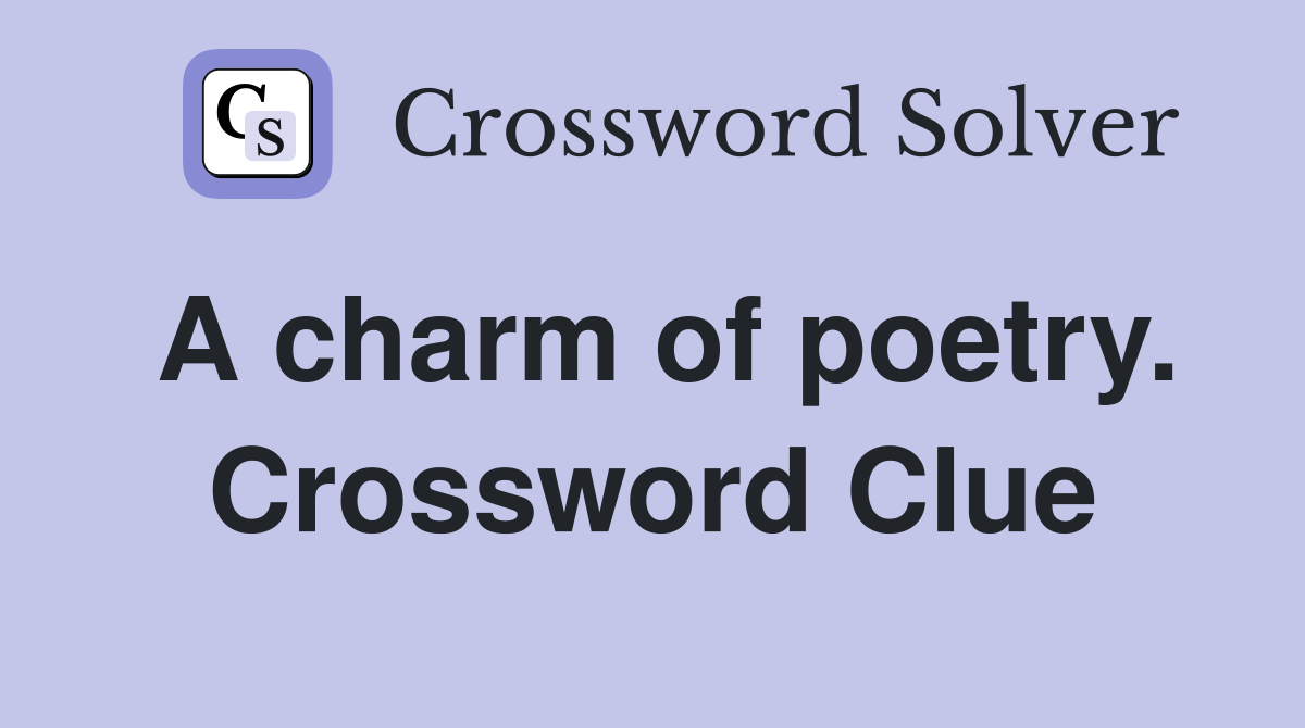 A charm of poetry. Crossword Clue