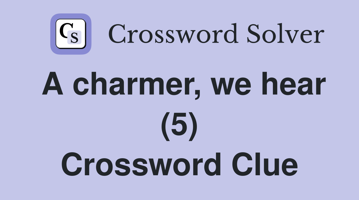 A charmer, we hear (5) Crossword Clue