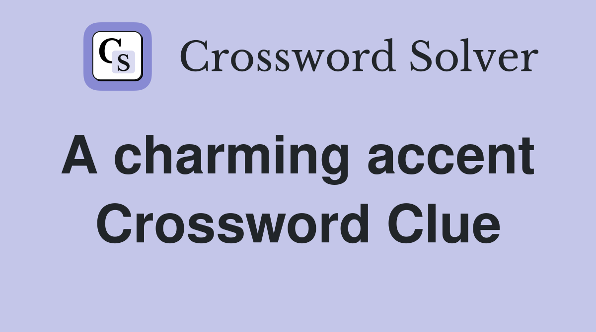 A charming accent  Crossword Clue