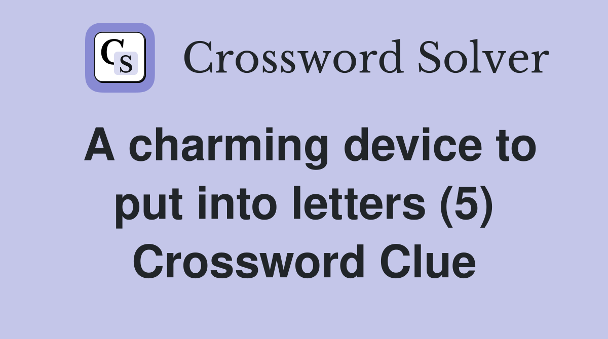 A charming device to put into letters (5) Crossword Clue