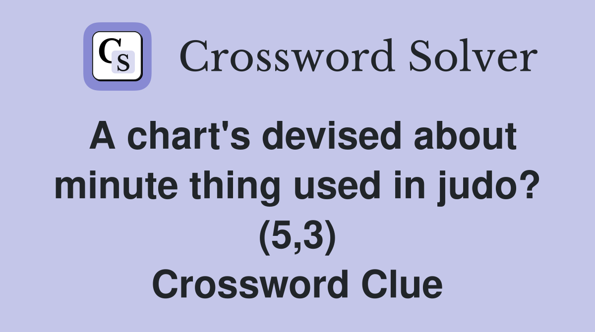 A chart's devised about minute thing used in judo? (5,3) Crossword Clue