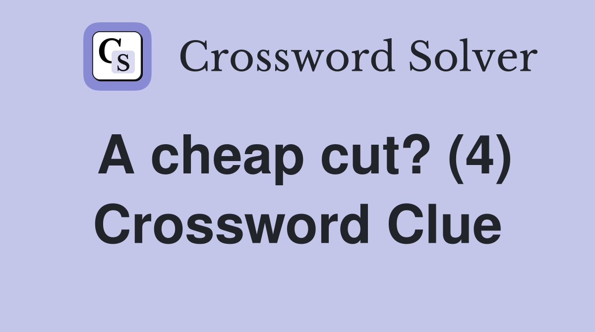 A cheap cut? (4) Crossword Clue