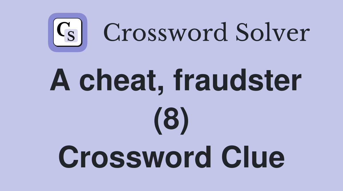 A cheat, fraudster (8) Crossword Clue