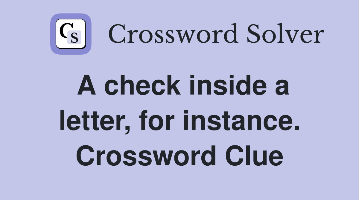A check inside a letter, for instance. Crossword Clue