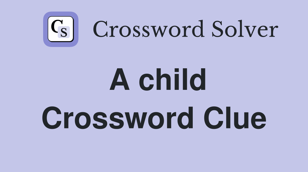 A child Crossword Clue