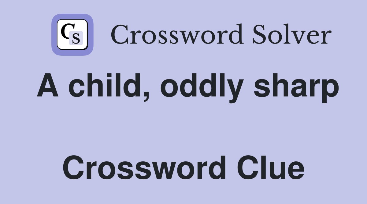 A child, oddly sharp  Crossword Clue