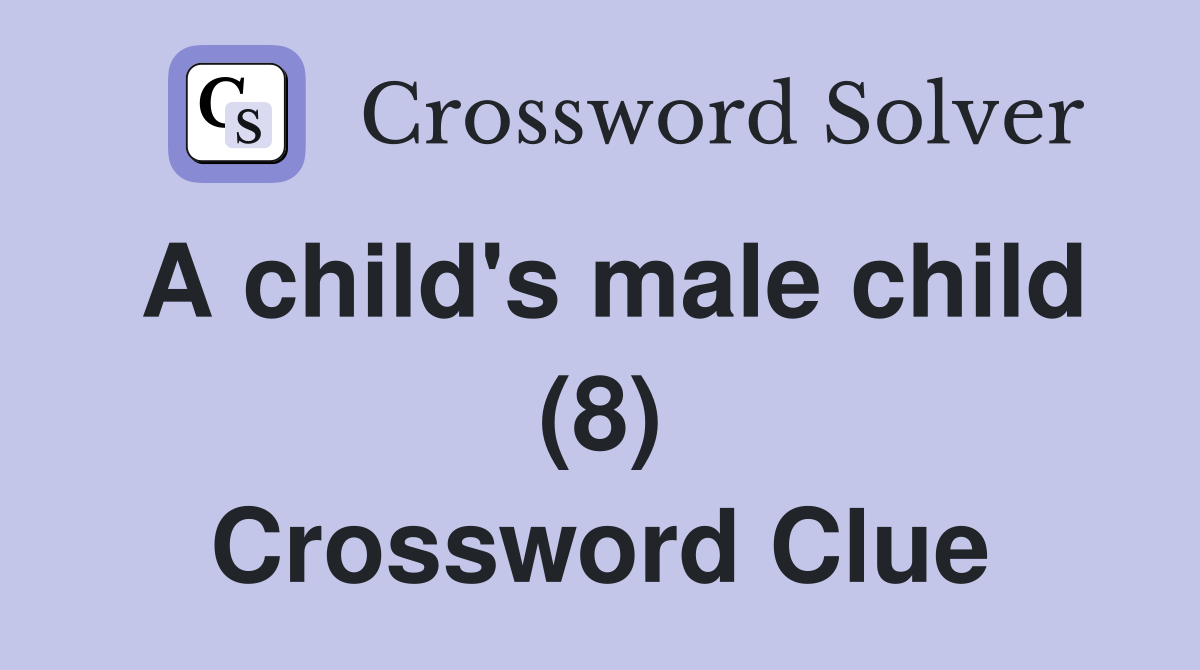 A child's male child (8) Crossword Clue