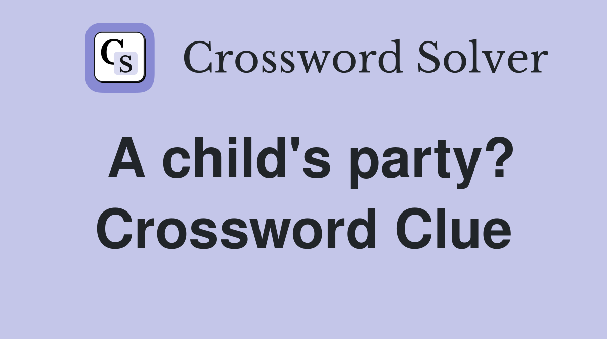 A child's party? Crossword Clue