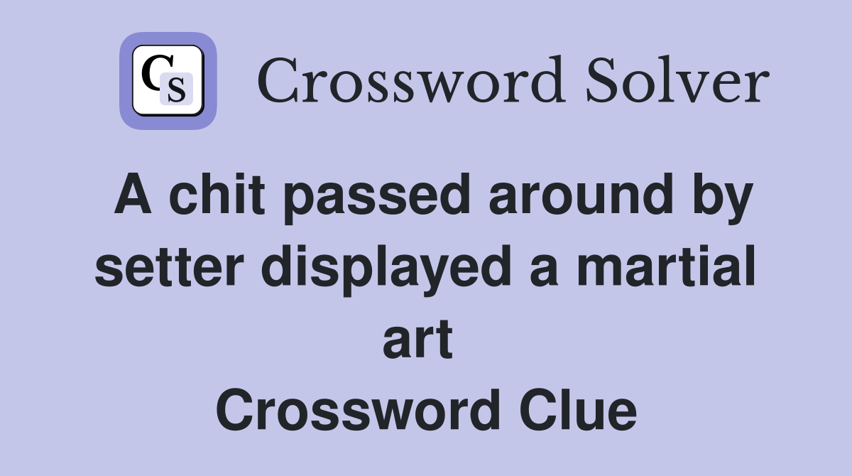 A chit passed around by setter displayed a martial art  Crossword Clue