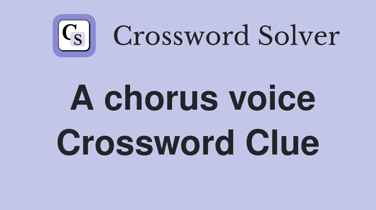 A chorus voice Crossword Clue