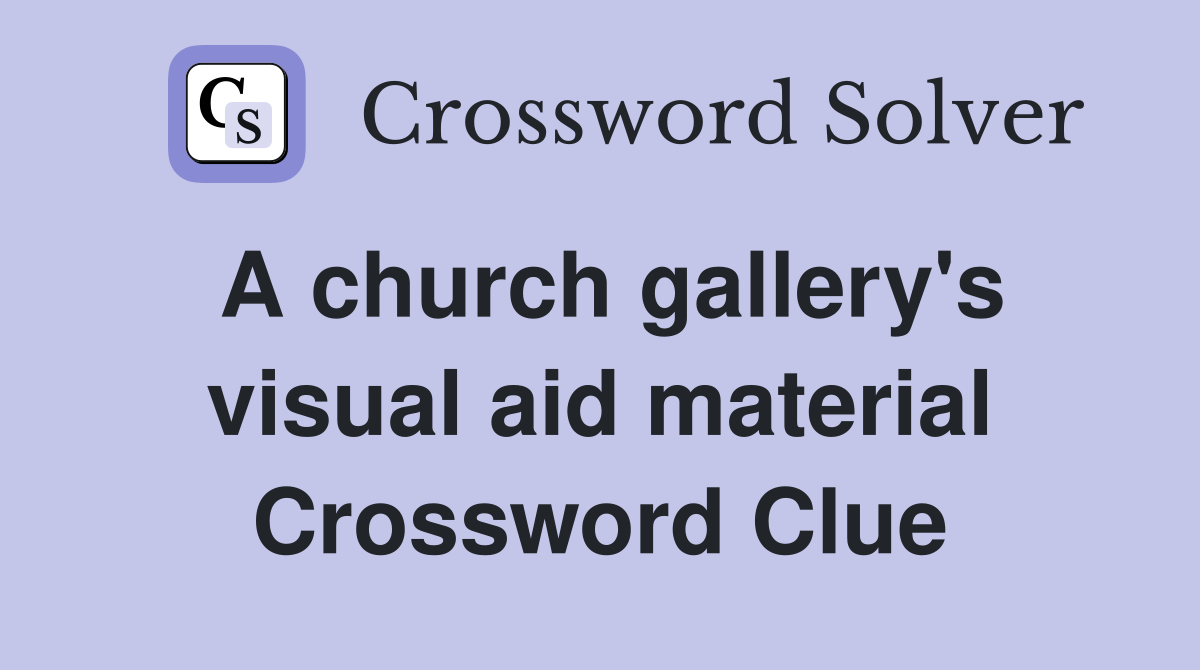 A church gallery's visual aid material Crossword Clue