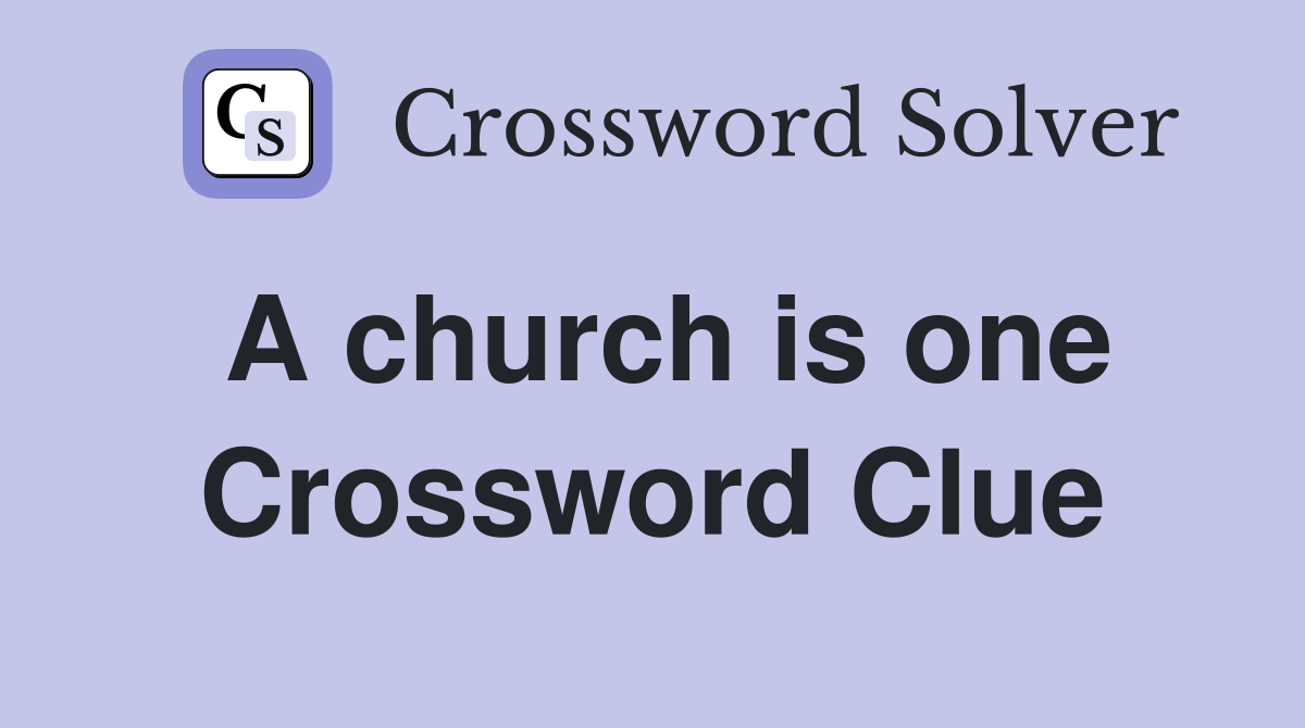 A church is one Crossword Clue