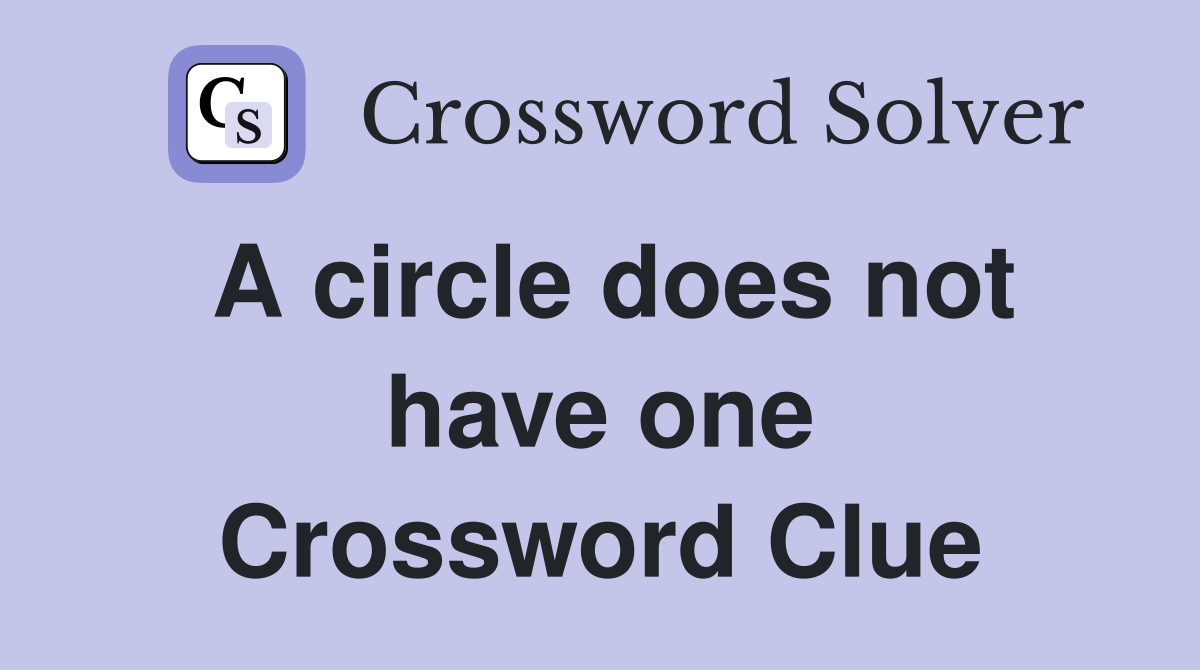 A circle does not have one Crossword Clue