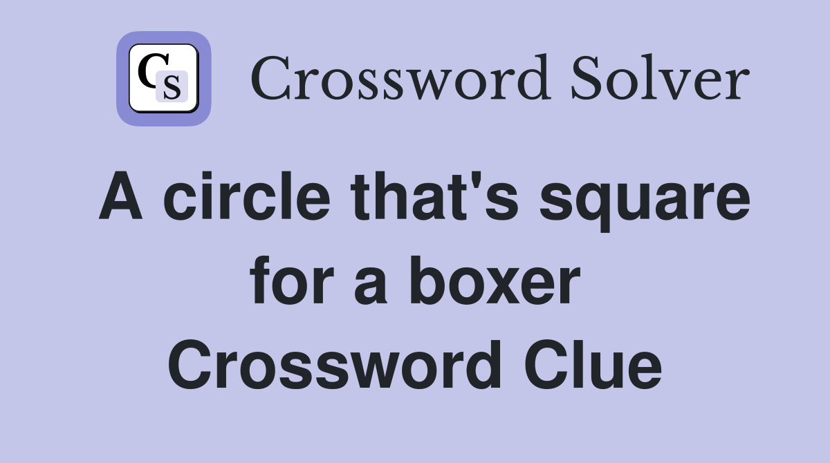 A circle that's square for a boxer Crossword Clue