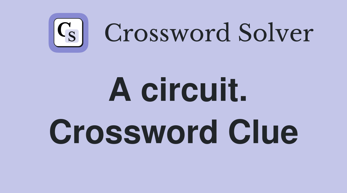 A circuit. Crossword Clue