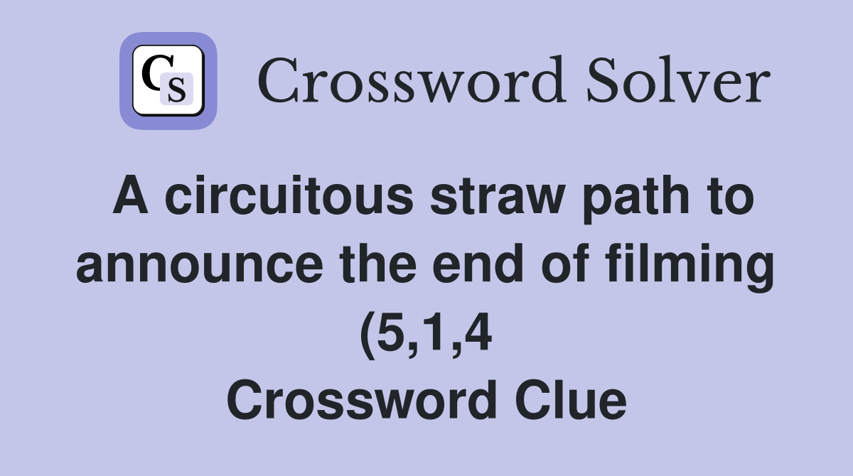 A circuitous straw path to announce the end of filming (5 1 4 A circuitous straw path to announce the end of filming (5 1 4