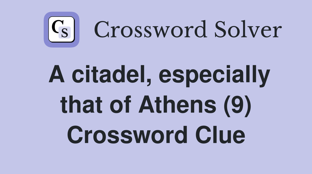A citadel, especially that of Athens (9) Crossword Clue
