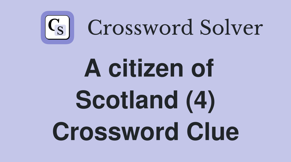 A citizen of Scotland (4) Crossword Clue