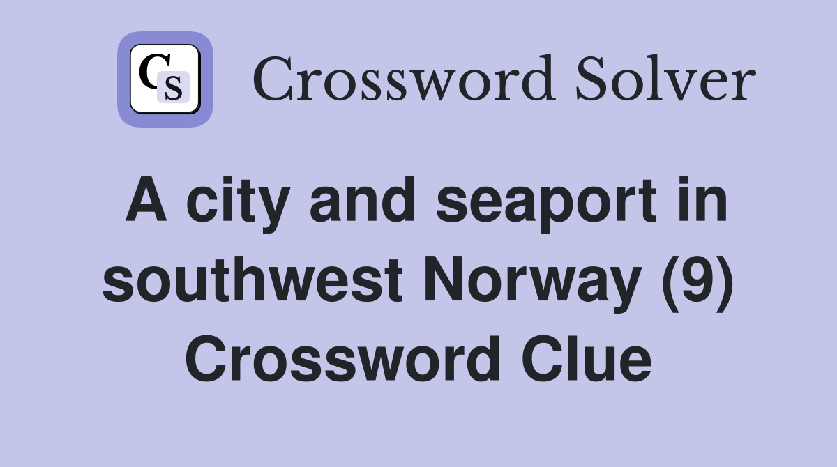 A city and seaport in southwest Norway (9) Crossword Clue