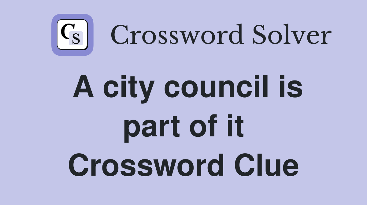 A city council is part of it Crossword Clue
