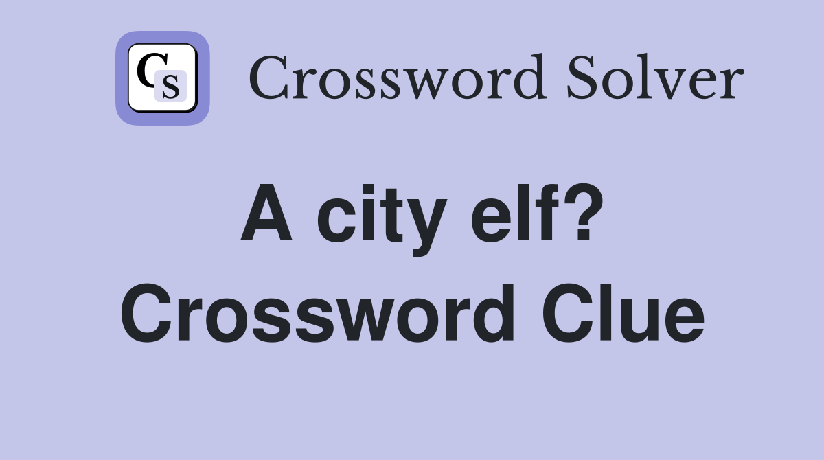 A city elf? Crossword Clue