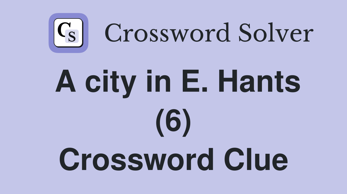 A city in E. Hants (6) Crossword Clue