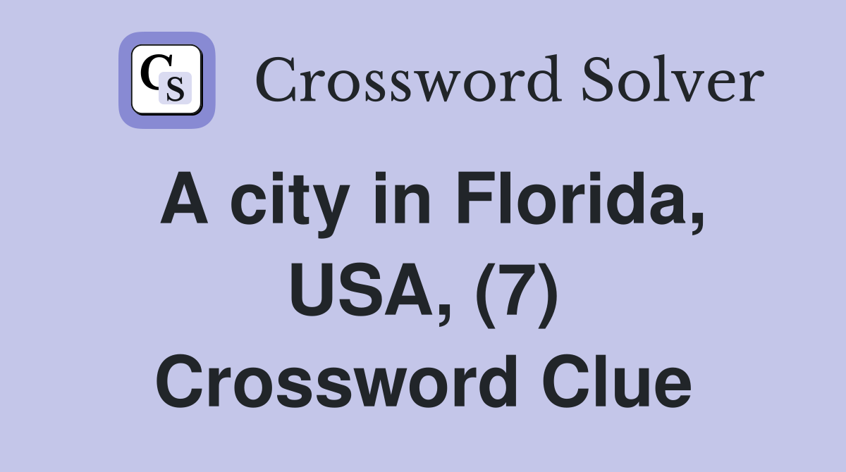 A city in Florida, USA, (7) Crossword Clue