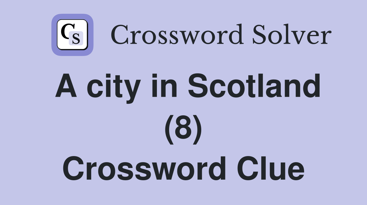A city in Scotland (8) Crossword Clue