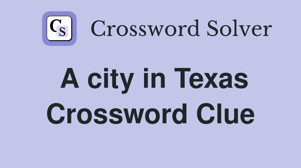 A city in Texas Crossword Clue