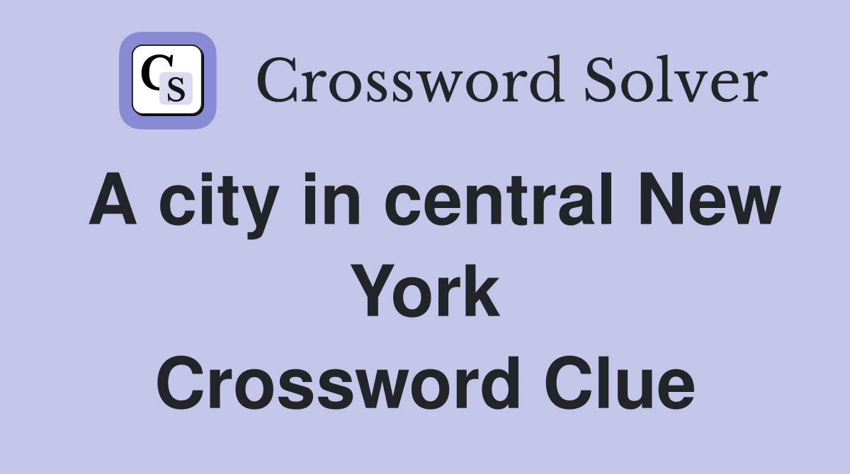 A city in central New York Crossword Clue