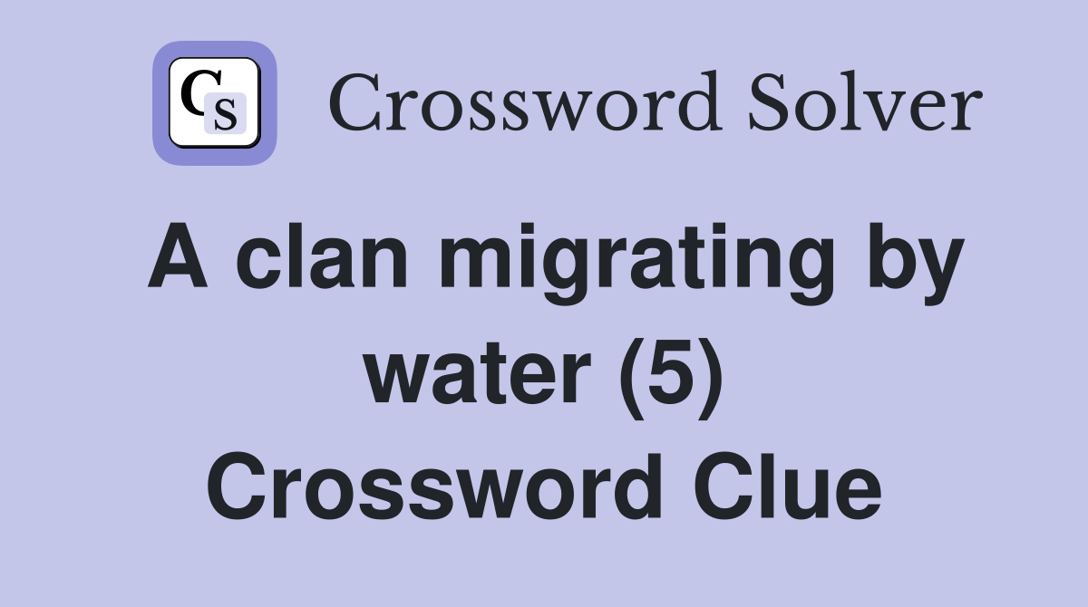 A clan migrating by water (5) Crossword Clue