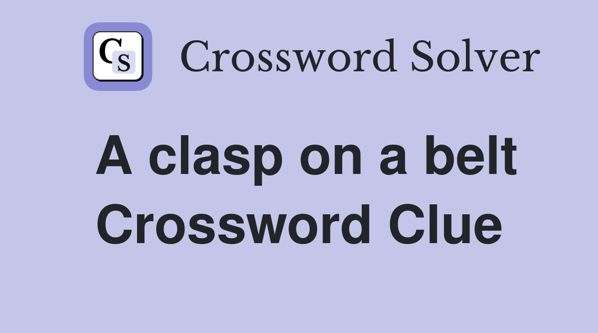 A clasp on a belt Crossword Clue