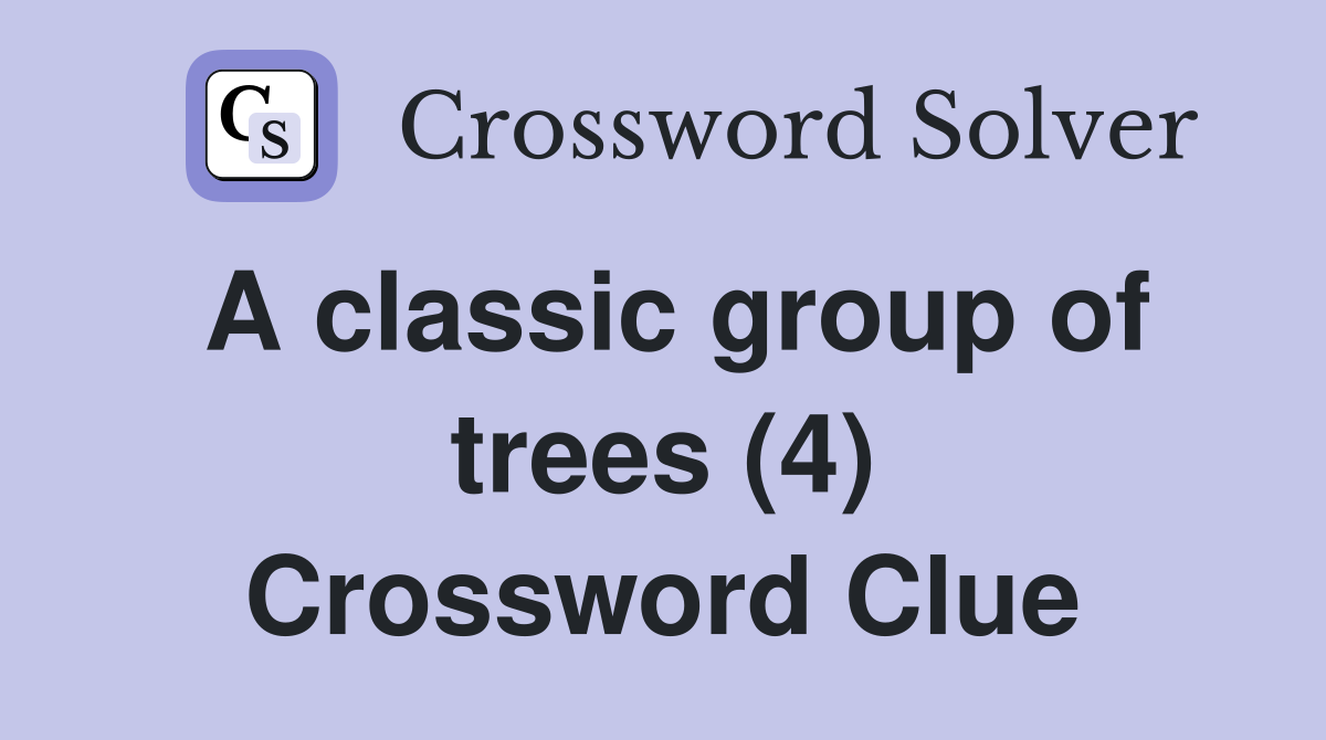 A classic group of trees (4) Crossword Clue