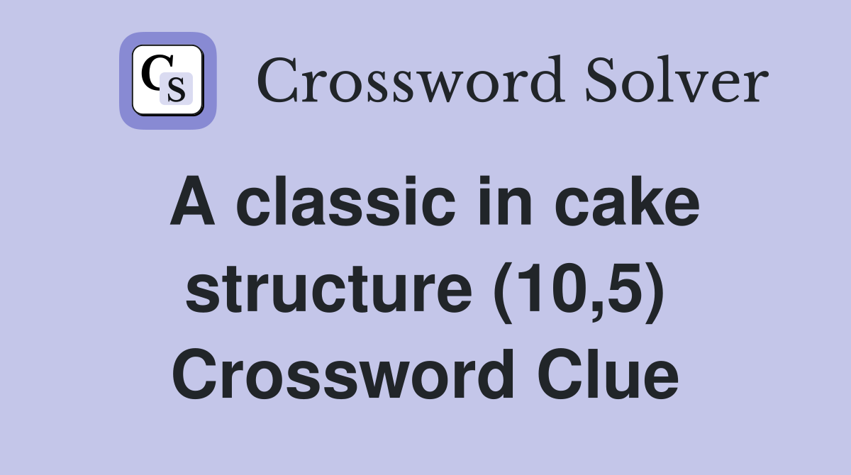 A classic in cake structure (10,5) Crossword Clue