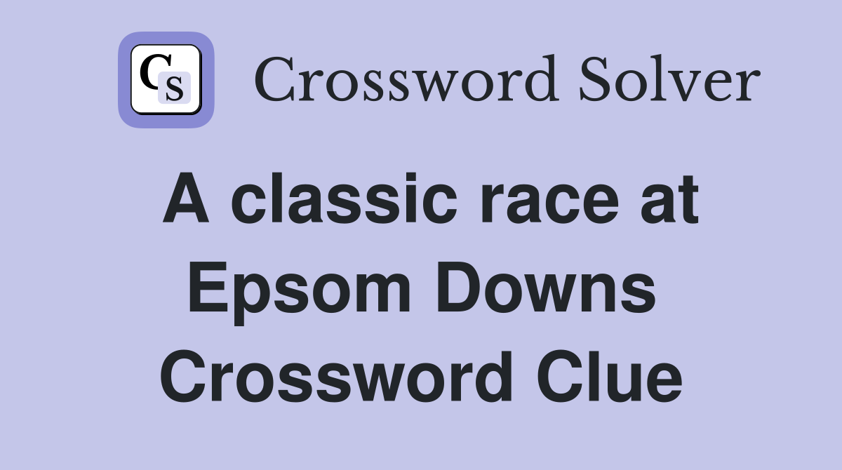 A classic race at Epsom Downs Crossword Clue