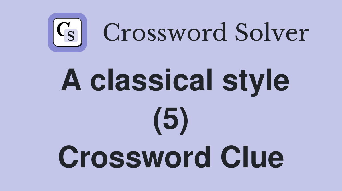 A classical style (5) Crossword Clue
