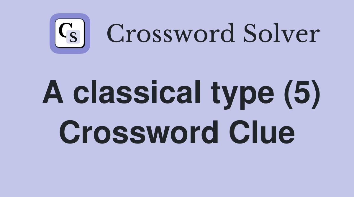 A classical type (5) Crossword Clue