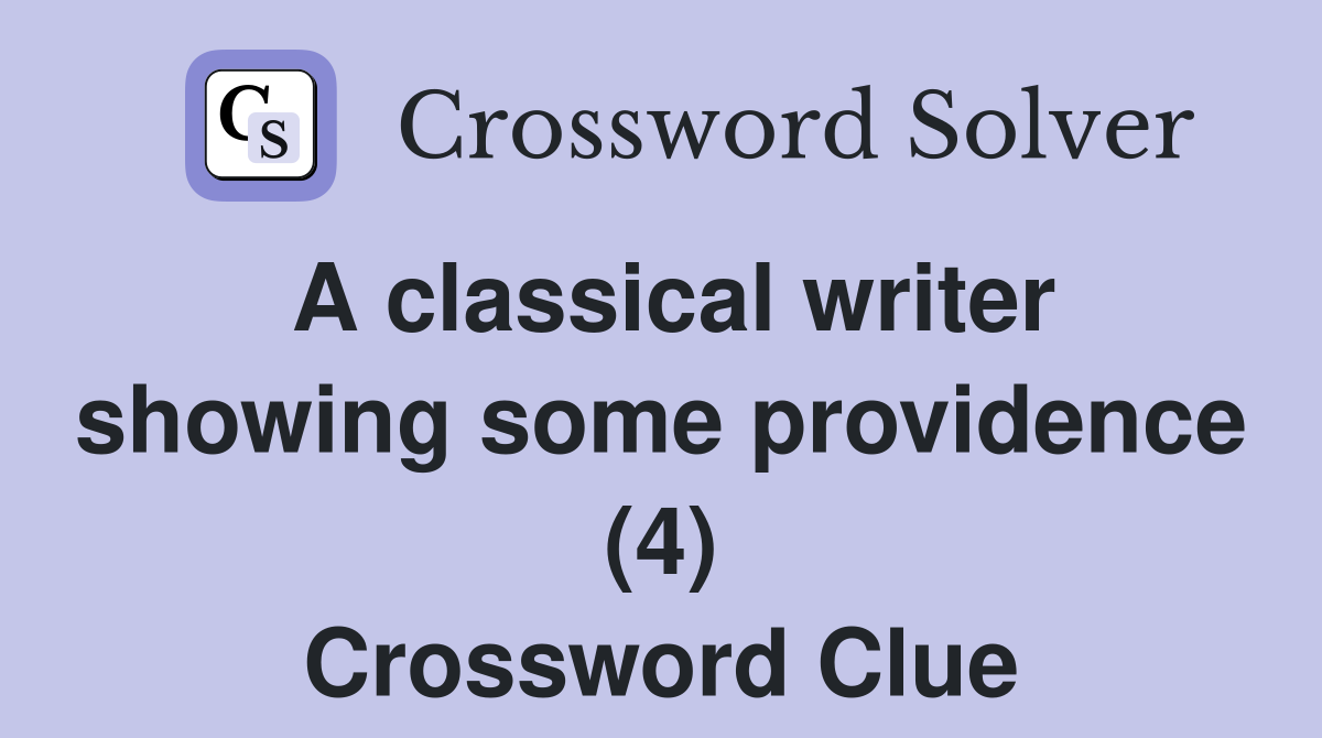 A classical writer showing some providence (4) Crossword Clue