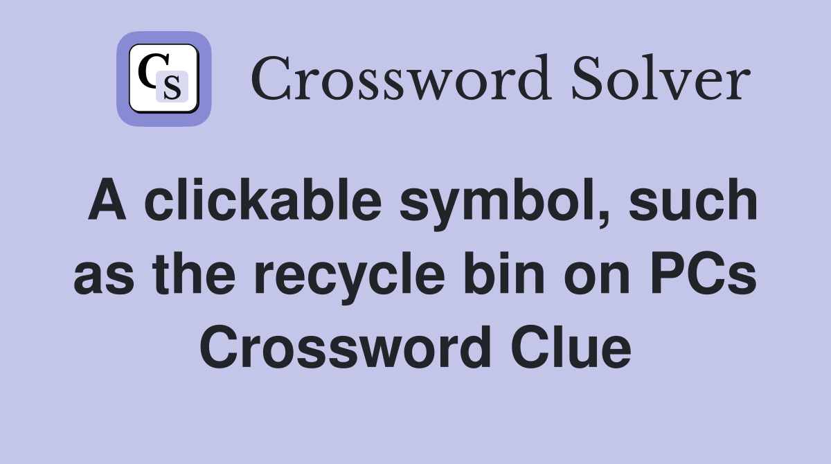A clickable symbol, such as the recycle bin on PCs Crossword Clue