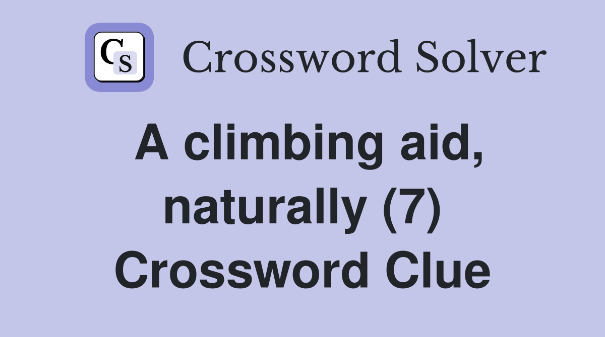 A climbing aid, naturally (7) Crossword Clue