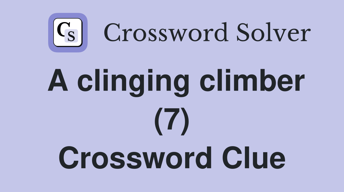 A clinging climber (7) Crossword Clue