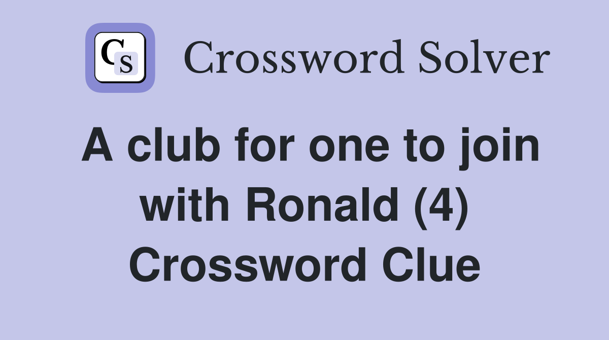 A club for one to join with Ronald (4) Crossword Clue