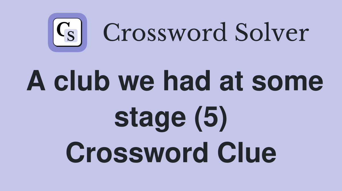 A club we had at some stage (5) Crossword Clue