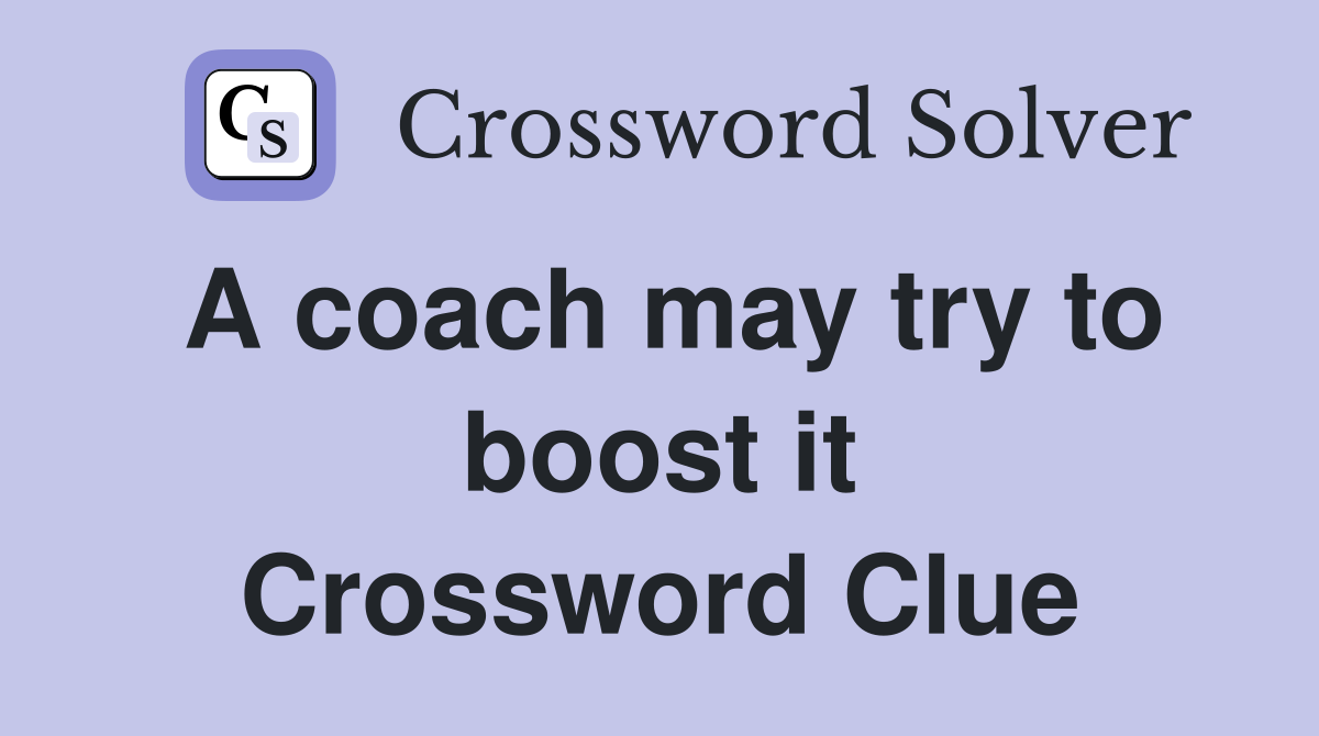 A coach may try to boost it Crossword Clue
