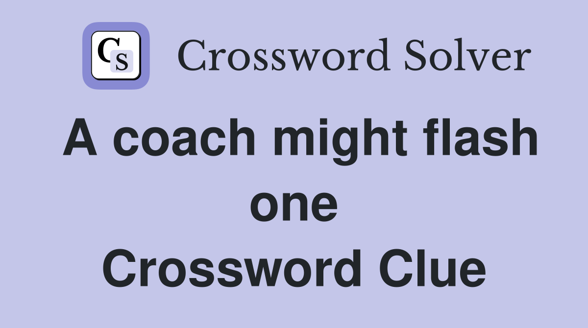 A coach might flash one Crossword Clue