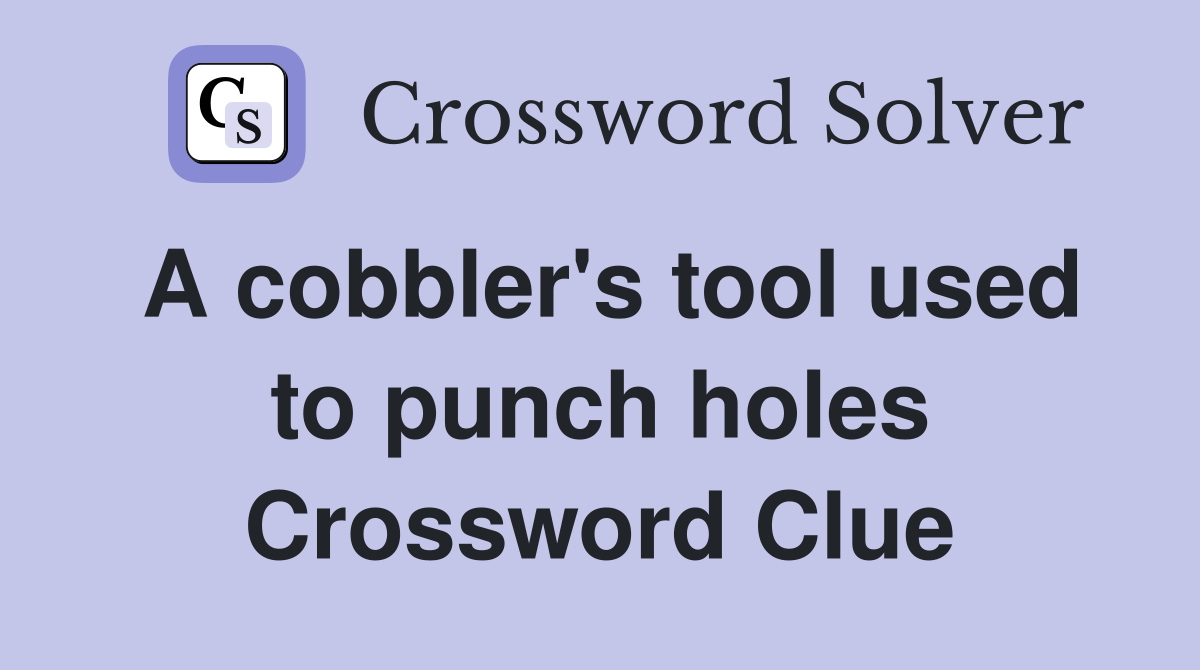 A cobbler's tool used to punch holes Crossword Clue