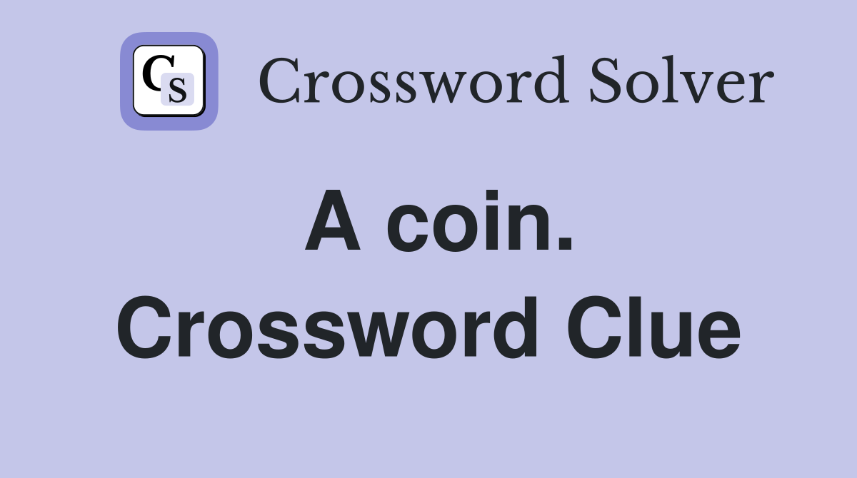 A coin. Crossword Clue