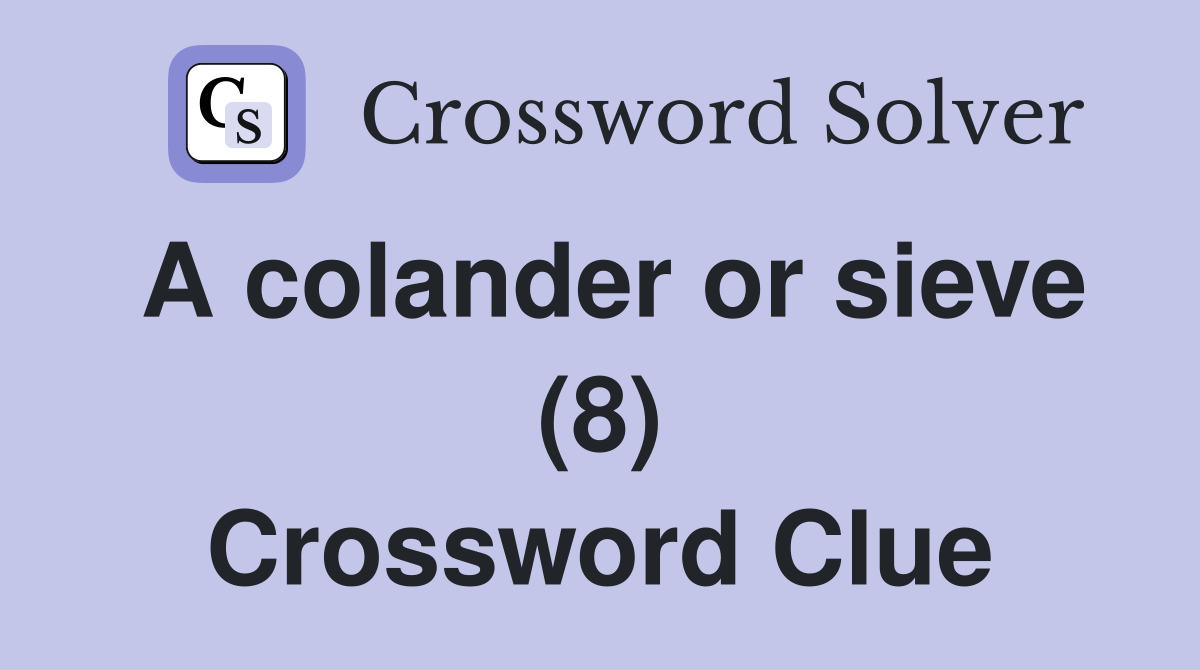 A colander or sieve (8) Crossword Clue