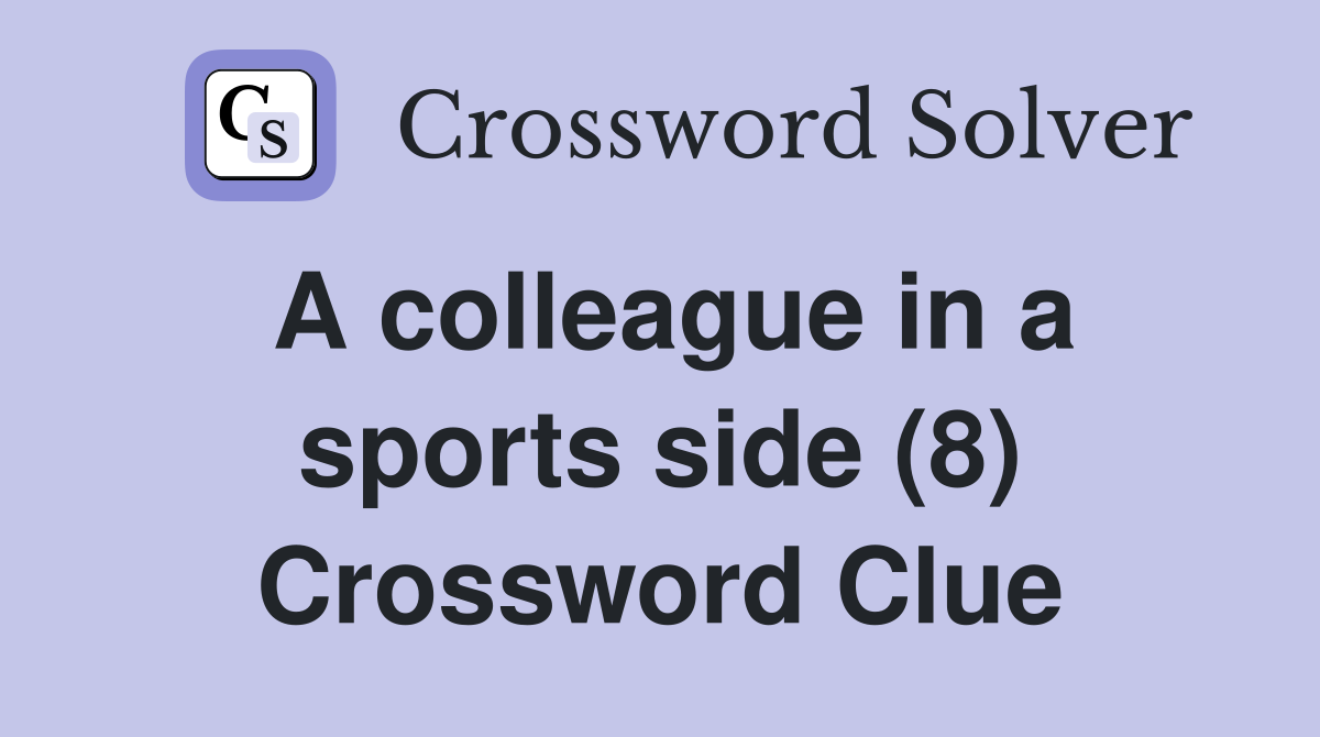 A colleague in a sports side (8) Crossword Clue